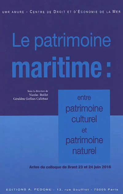 Le patrimoine maritime : entre patrimoine culturel et patrimoine naturel : actes du colloque de Brest, 23 et 24 juin 2016