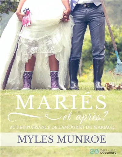 MARIES et après ? : But et puissance de l'amour et du mariage