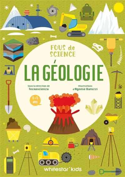 Fous de science : la géologie : 8-9 ans