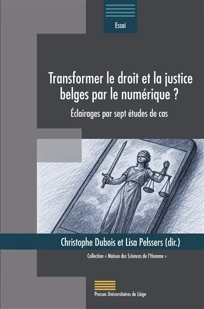 Transformer le droit et la justice belges par le numérique ? : éclairages par sept études de cas