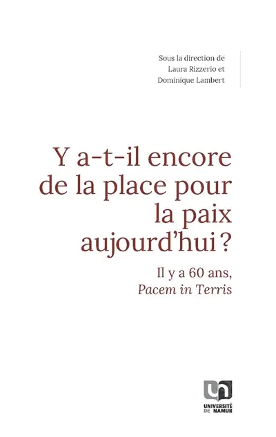 Y a-t-il encore de la place pour la paix aujourd'hui ? : il y a 60 ans, Pacem in Terris