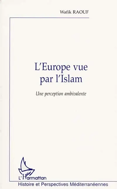 L'Europe vue par l'Islam : une perception ambivalente