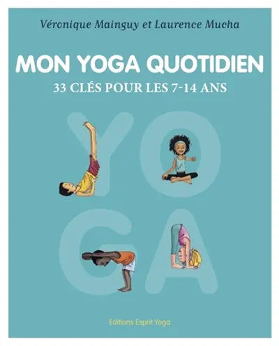Mon yoga quotidien : 33 clés pour les 7-14 ans