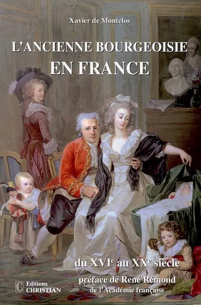 L'ancienne bourgeoisie en France du XVIe au XXe siècle