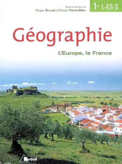Géographie 1re L, ES, S : l'Europe, La France : manuel de l'élève