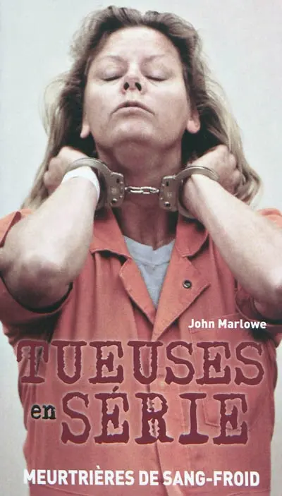 Tueuses en série : meurtrières de sang-froid