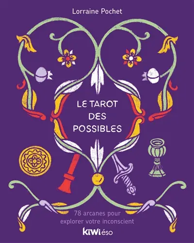 Le tarot des possibles : 78 arcanes pour explorer votre inconscient