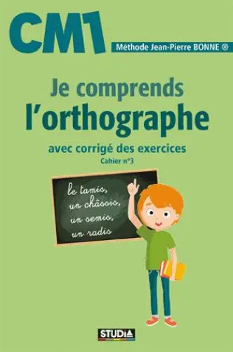Je comprends l'orthographe, CM1 : avec corrigé des exercices : cahier n° 3
