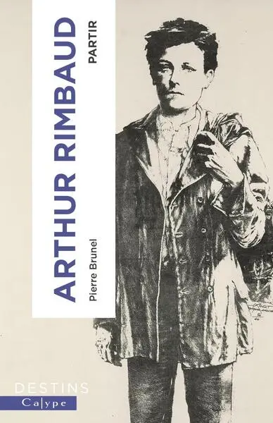 Arthur Rimbaud : partir