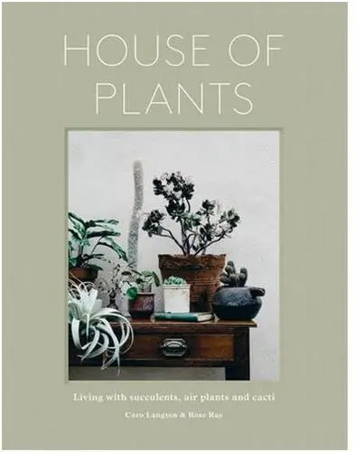 House of Plants : Living with Succulents, Air Plants and Cacti
