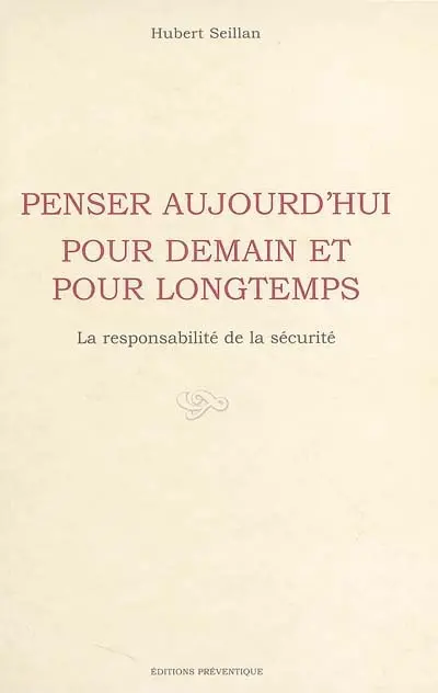 Penser aujourd'hui pour demain et pour longtemps : la responsabilité de la sécurité