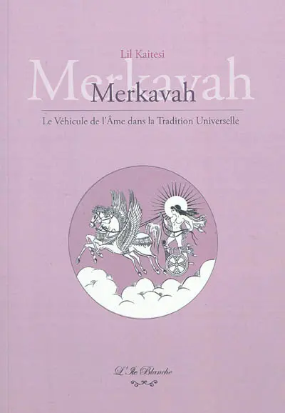 Merkavah : le véhicule de l'âme dans la tradition universelle