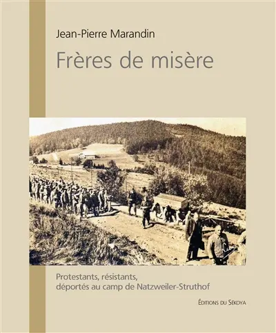 Frères de misère : protestants, résistants, déportés au camp de Natzweiler-Struthof