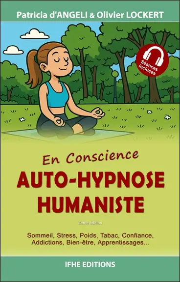 Auto-hypnose humaniste : pour débutants : sommeil, stress, poids, tabac, confiance, santé, addictions, bien-être, apprentissages & examens...
