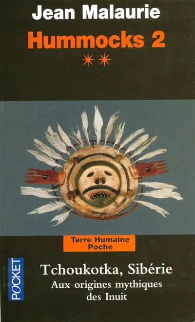 Hummocks. Vol. 2-2. Tchoukotka, Sibérie : aux origines mythiques des Inuit