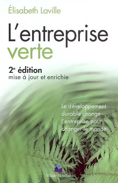 L'entreprise verte : le développement durable change l'entreprise pour changer le monde