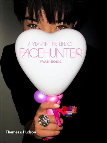 Yvan Rodic A Year in the Life of Face Hunter