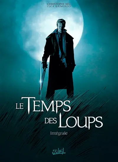 Le temps des loups : intégrale