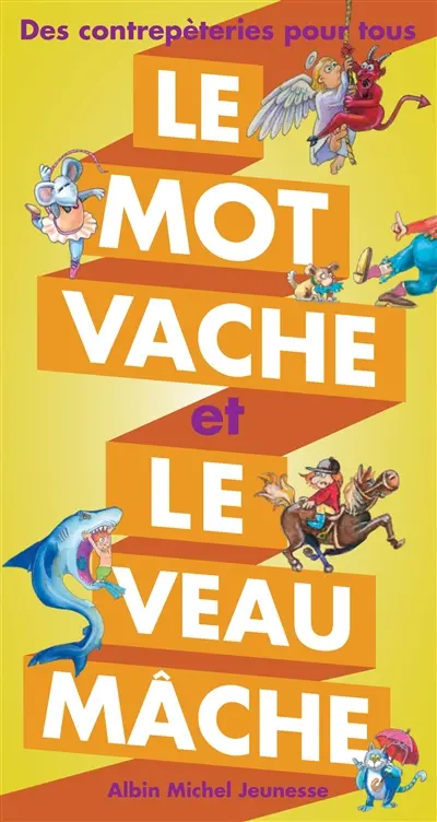 Le mot vache et le veau mâche : des contrepèteries pour tous