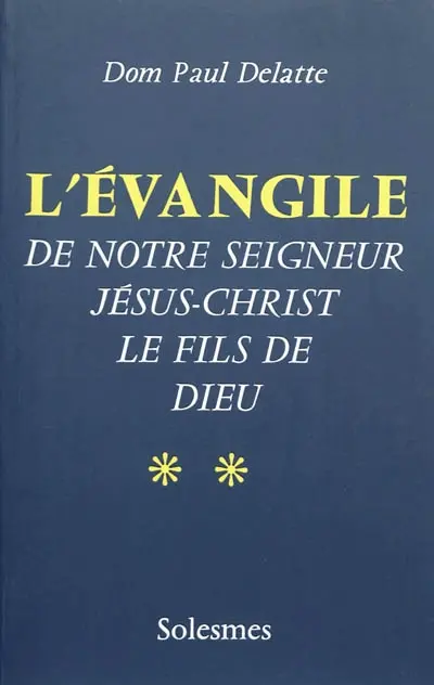 L'Evangile de Notre-Seigneur Jésus-Christ, le fils de Dieu. Vol. 2