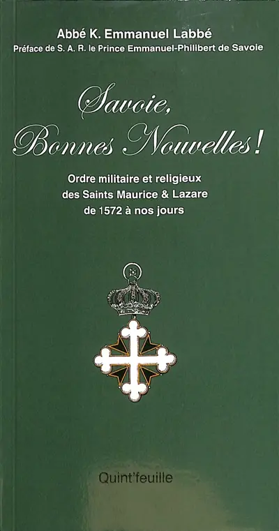 Savoie, bonnes nouvelles ! : ordre militaire et religieux des saints-Maurice-et-Lazare