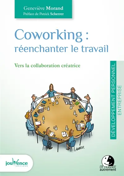 Coworking : réenchanter le travail : vers la collaboration créatrice