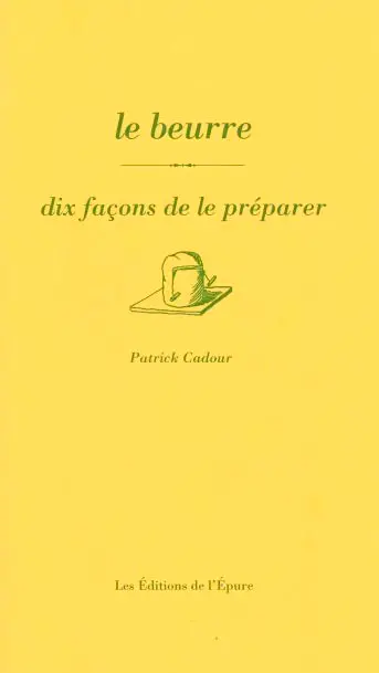 Le beurre : dix façons de le préparer