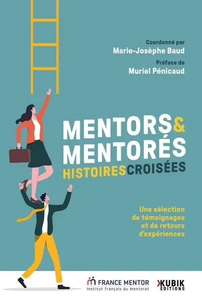 Mentors & mentorés : histoires croisées : une sélection de témoignages et de retours d'expériences