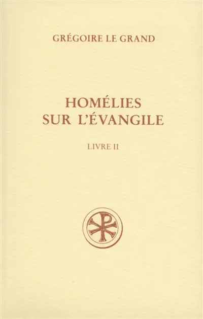 Homélies sur l'Evangile. Vol. 2. Homélies XXI-XL
