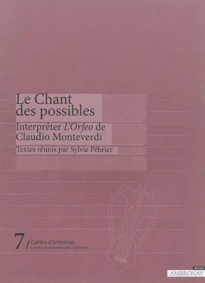Le chant des possibles : interpréter l'Orfeo de Claudio Monteverdi
