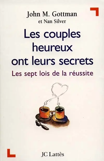 Les couples heureux ont leurs secrets : les sept lois de la réussite