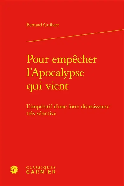 Pour empêcher l'apocalypse qui vient : l'impératif d'une forte décroissance très sélective