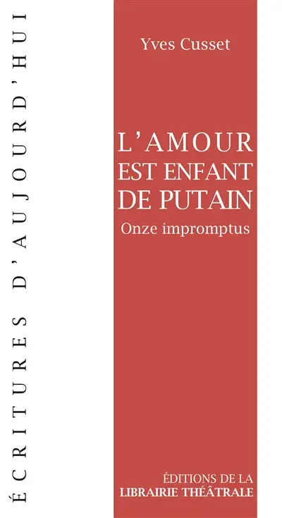 L'amour est enfant de putain : onze impromptus