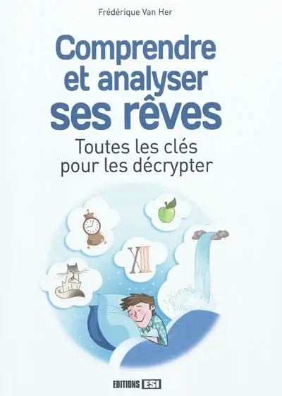 Comprendre et analyser ses rêves : toutes les clés pour les décrypter