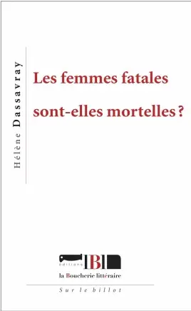 Les femmes fatales sont-elles mortelles ?