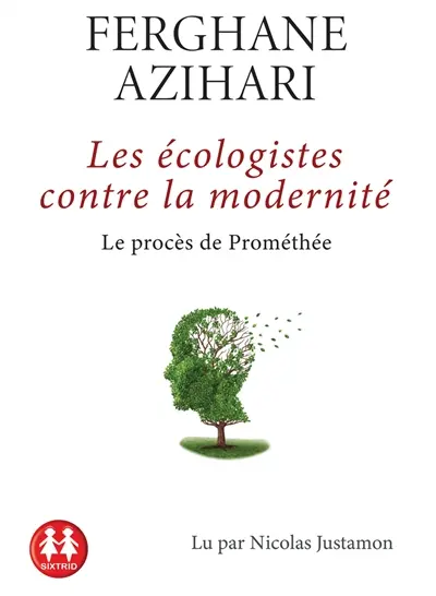 Les écologistes contre la modernité : le procès de Prométhée
