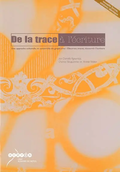 De la trace à l'écriture : une approche culturelle et sensorielle du graphisme, observer, tracer, découvrir l'écriture