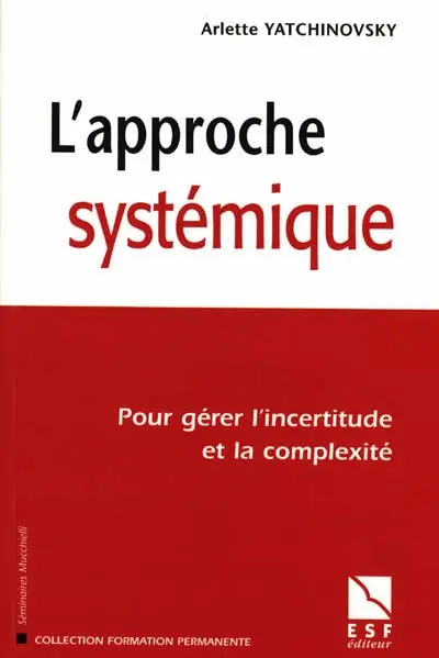 L'approche systémique : pour gérer l'incertitude et la complexité