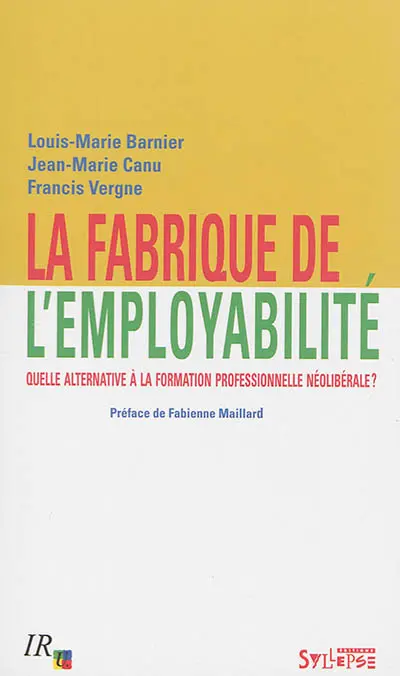 La fabrique de l'employabilité : quelle alternative à la formation professionnelle néolibérale ?