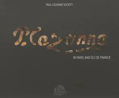 P. Cézanne : in Paris and Ile-de-France