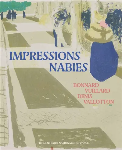 Impressions nabies : Bonnard, Vuillard, Denis, Vallotton