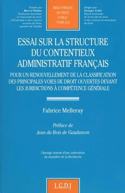 Essai sur la structure du contentieux administratif français : pour un renouvellement de la classification des principales voies de droit ouvertes devant les juridictions à compétence générale