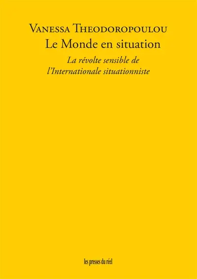 Le monde en situation : la révolte sensible de l'Internationale situationniste