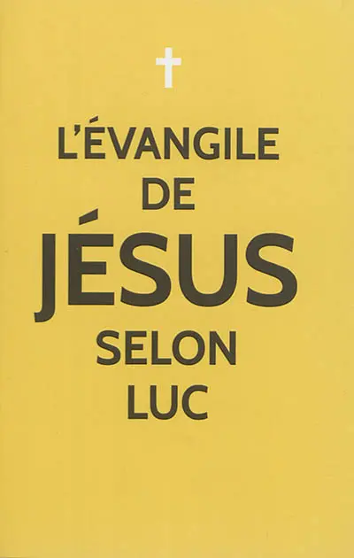 L'Evangile selon saint Luc : bonne nouvelle de Jésus-Christ