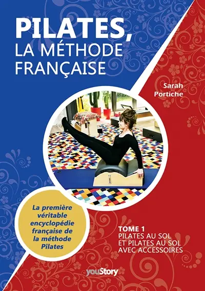 Pilates, la méthode française : Tome 1 : Pilates au sol et Pilates au sol avec accessoires