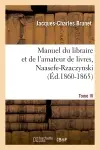 Manuel du libraire et de l'amateur de livres. Tome IV, Naasefe-Rzaczynski (Ed.1860-1865)