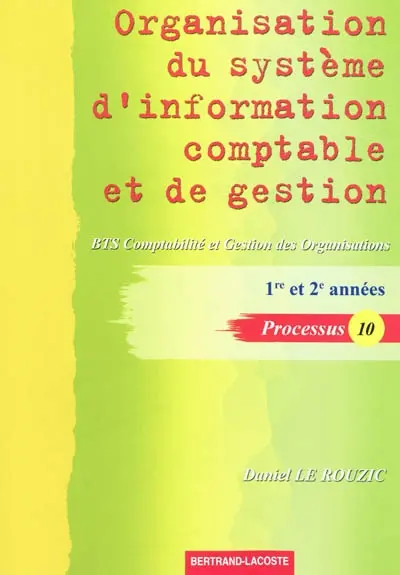 Organisation du système d'information comptable et de gestion : BTS comptabilité et gestion des organisations, 1re et 2e années, processus 10