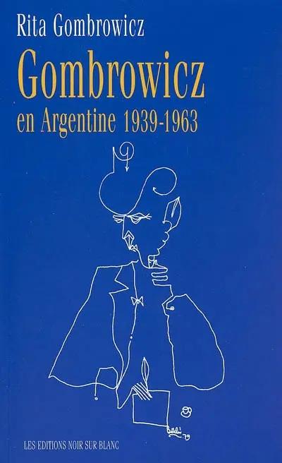 Gombrowicz en Argentine : témoignages et documents, 1939-1963