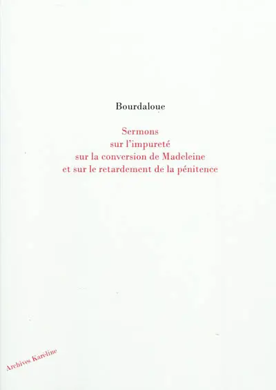 Sermons sur l'impureté, sur la conversion de Madeleine et sur le retardement de la pénitence