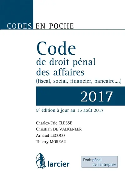 Code de droit pénal des affaires : fiscal, social, financier, bancaire... : 2017